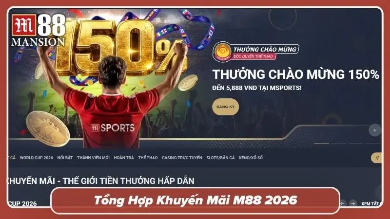 Khám phá các danh mục ưu đãi đặc sắc chỉ có tại M88